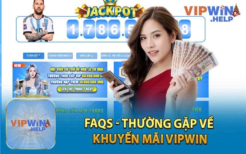 FAQs - Thường Gặp Về Khuyến Mãi Vipwin