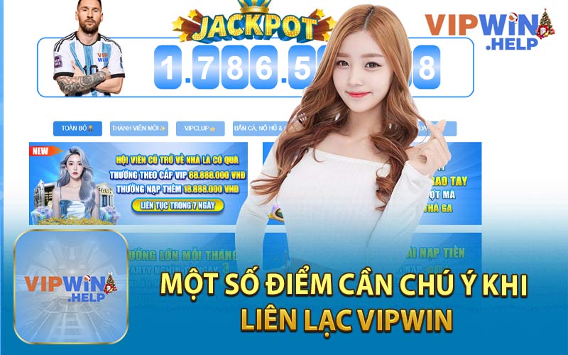 Một Số Điểm Cần Chú Ý Khi Liên Lạc Vipwin