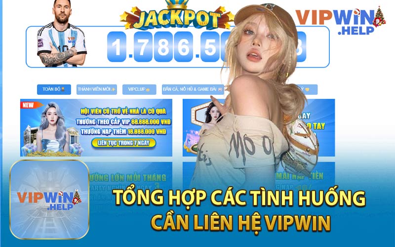 Tổng Hợp Các Tình Huống Cần Liên Hệ Vipwin