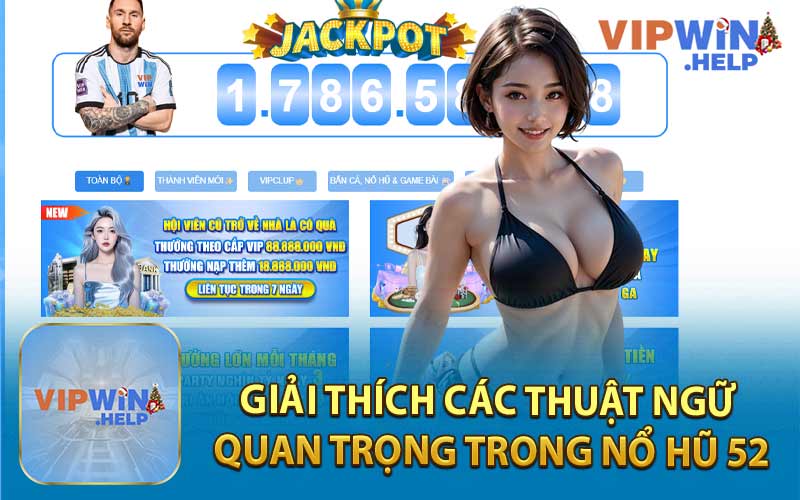 Giải Thích Các Thuật Ngữ Quan Trọng Trong Nổ Hũ 52