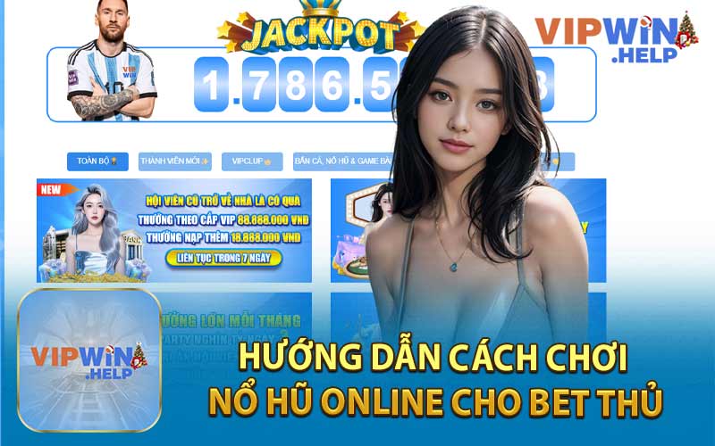 Hướng Dẫn Cách Chơi Nổ Hũ Online Cho Bet Thủ